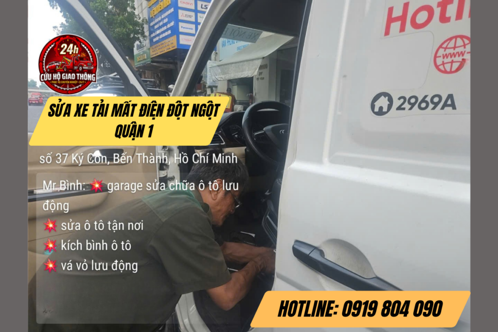 Sửa Xe Tải Mất Điện Đột Ngột Quận 1 - Cứu Hộ Nhanh 24/7